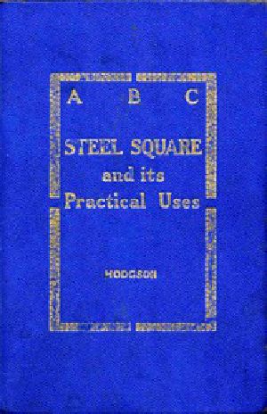 [Gutenberg 49273] • ABC of the Steel Square and Its Uses